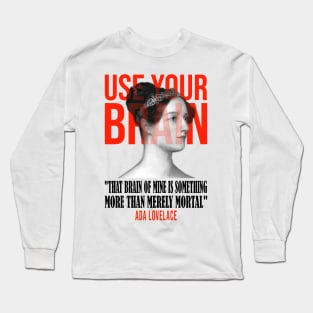 Use your Brain - Ada Lovelace Long Sleeve T-Shirt